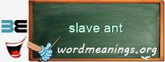 WordMeaning blackboard for slave ant